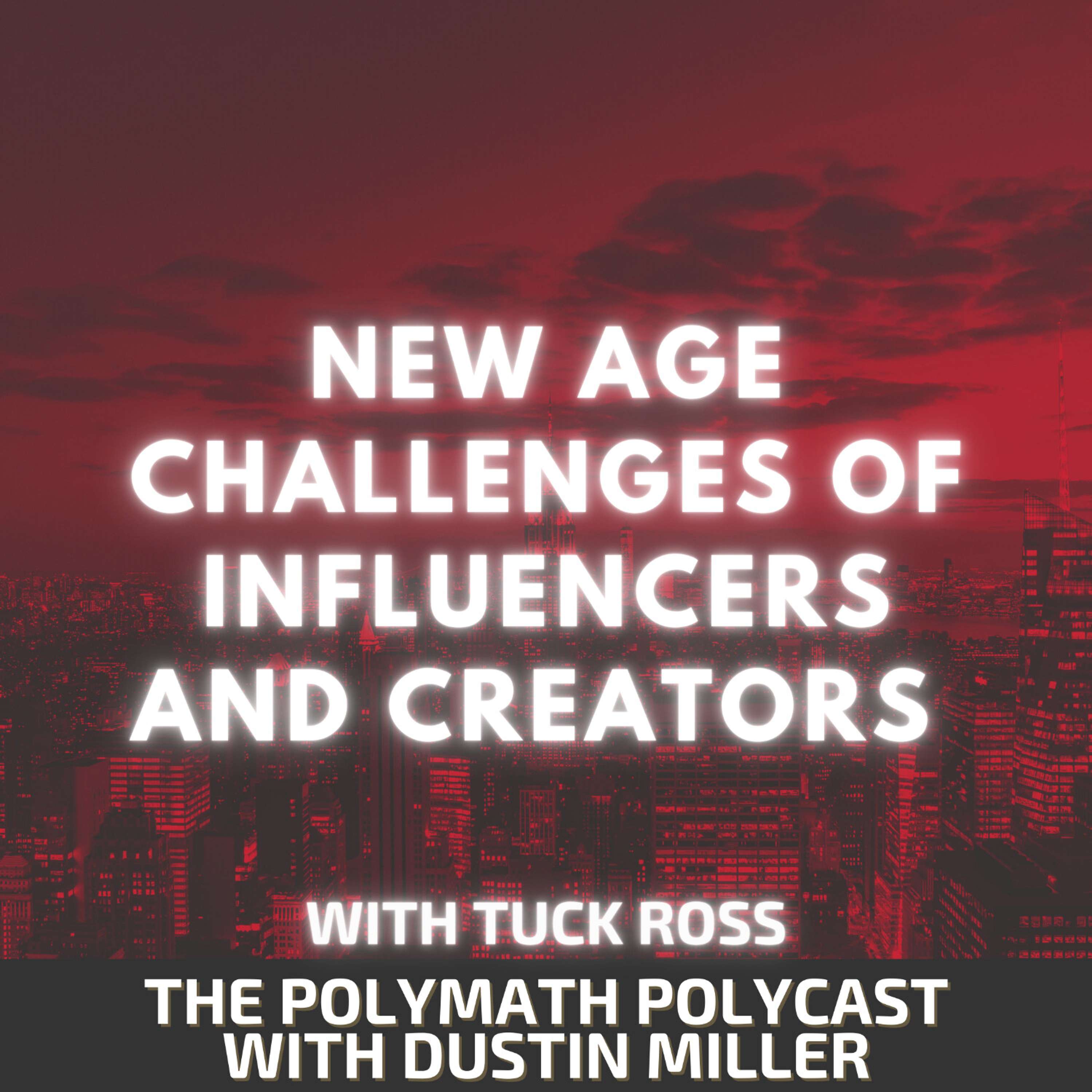 New Age Challenges of Influencers and Creators with Tuck Ross [Interview]