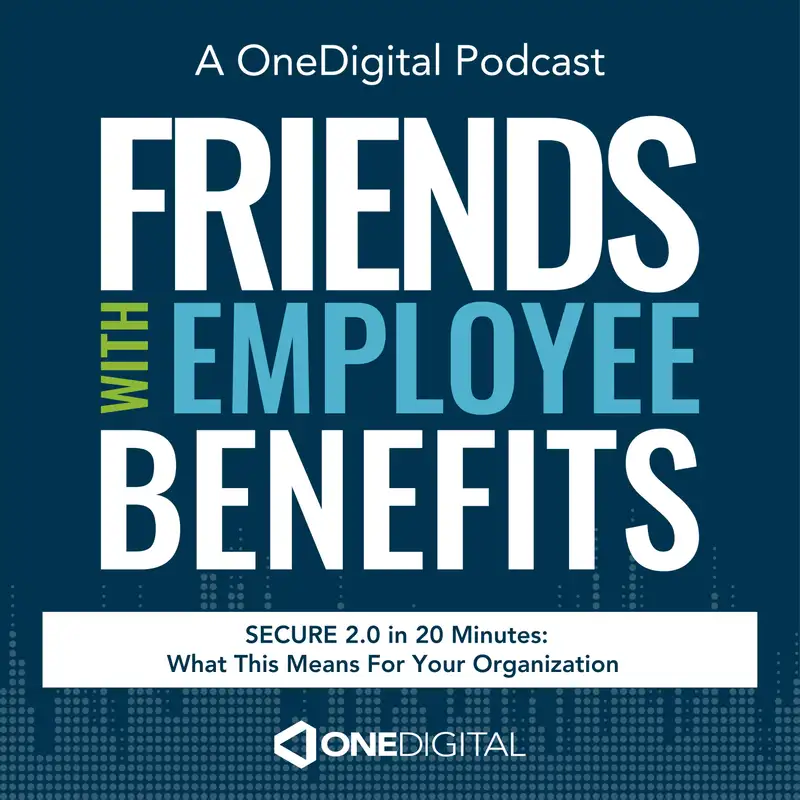 SECURE 2.0 in 20 Minutes: What This Legislation Means For Your Organization with Sean Patton, SVP, Retirement Services at OneDigital