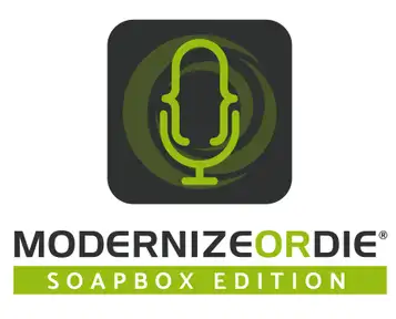 Modernize or Die® Podcast - SoapBox Edition