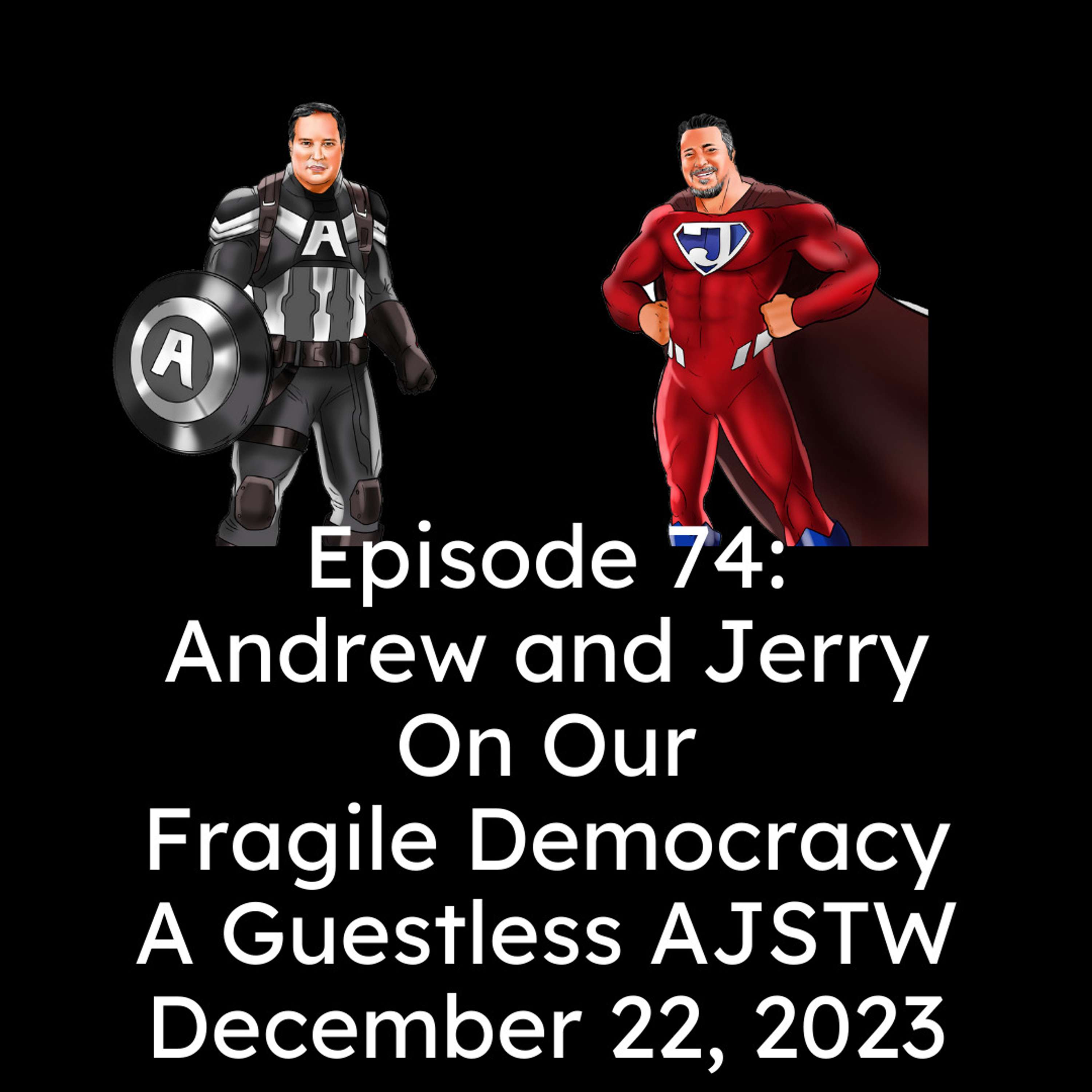 Andrew and Jerry On Our Fragile Democracy!