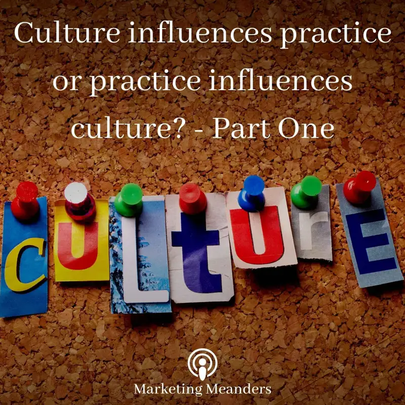 Culture influences practice or practice influences culture?