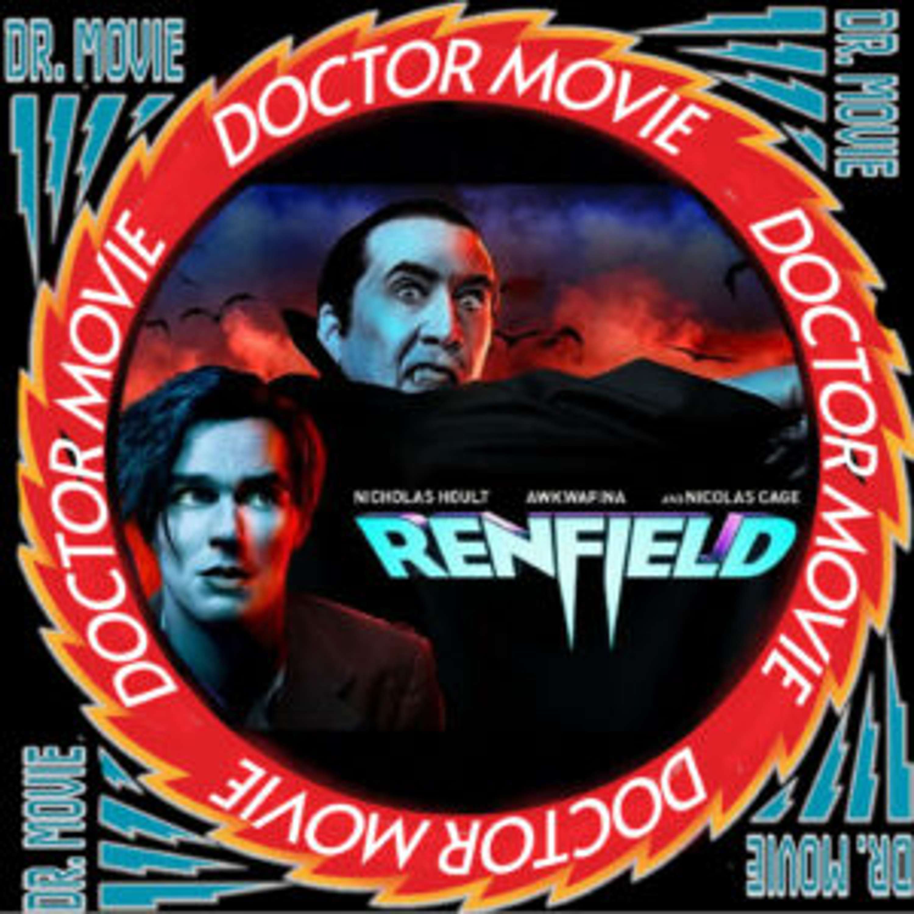 Doctor Movie: Episode 232: Renfield - podcast episode cover