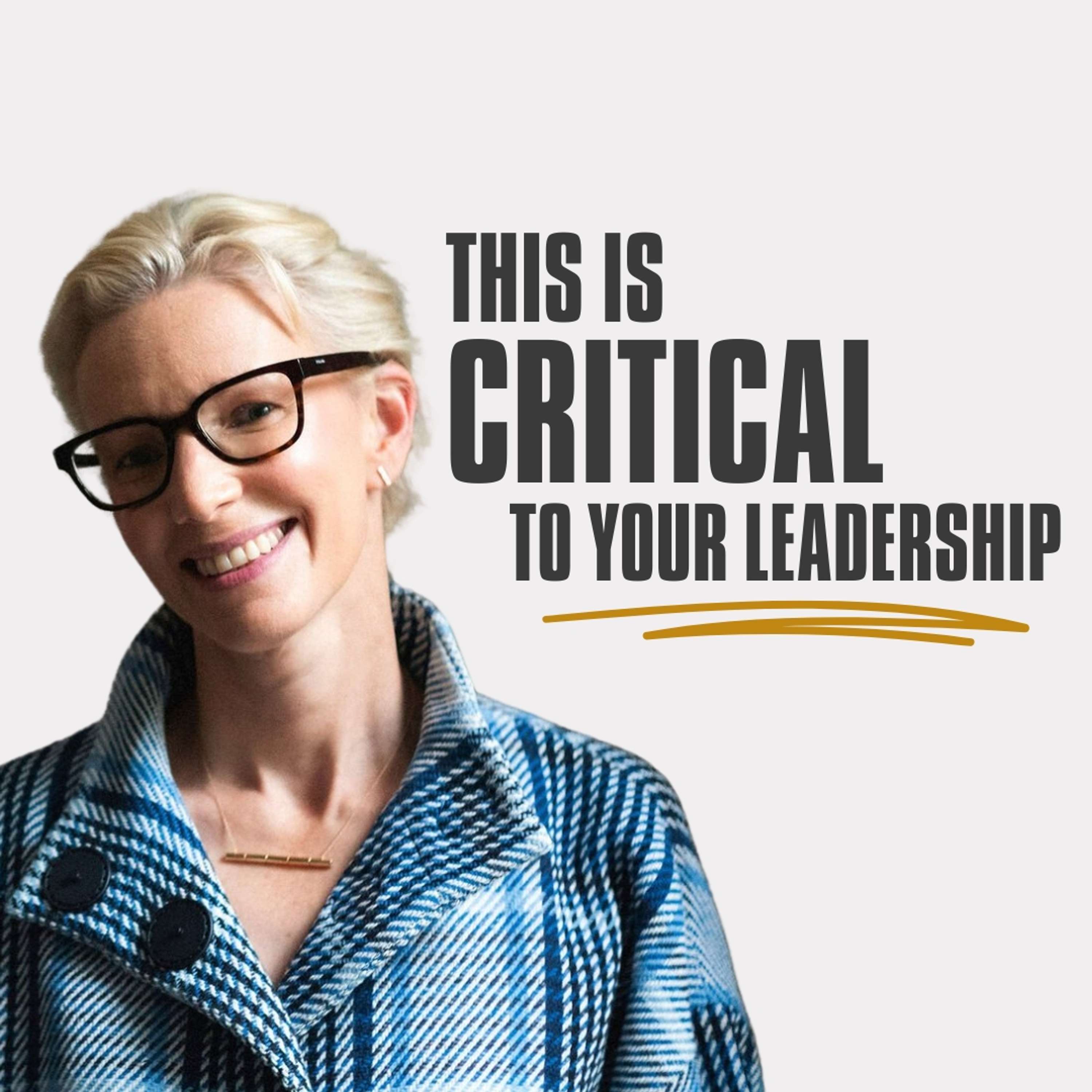 This is Critical to Your Leadership with Anne Morriss