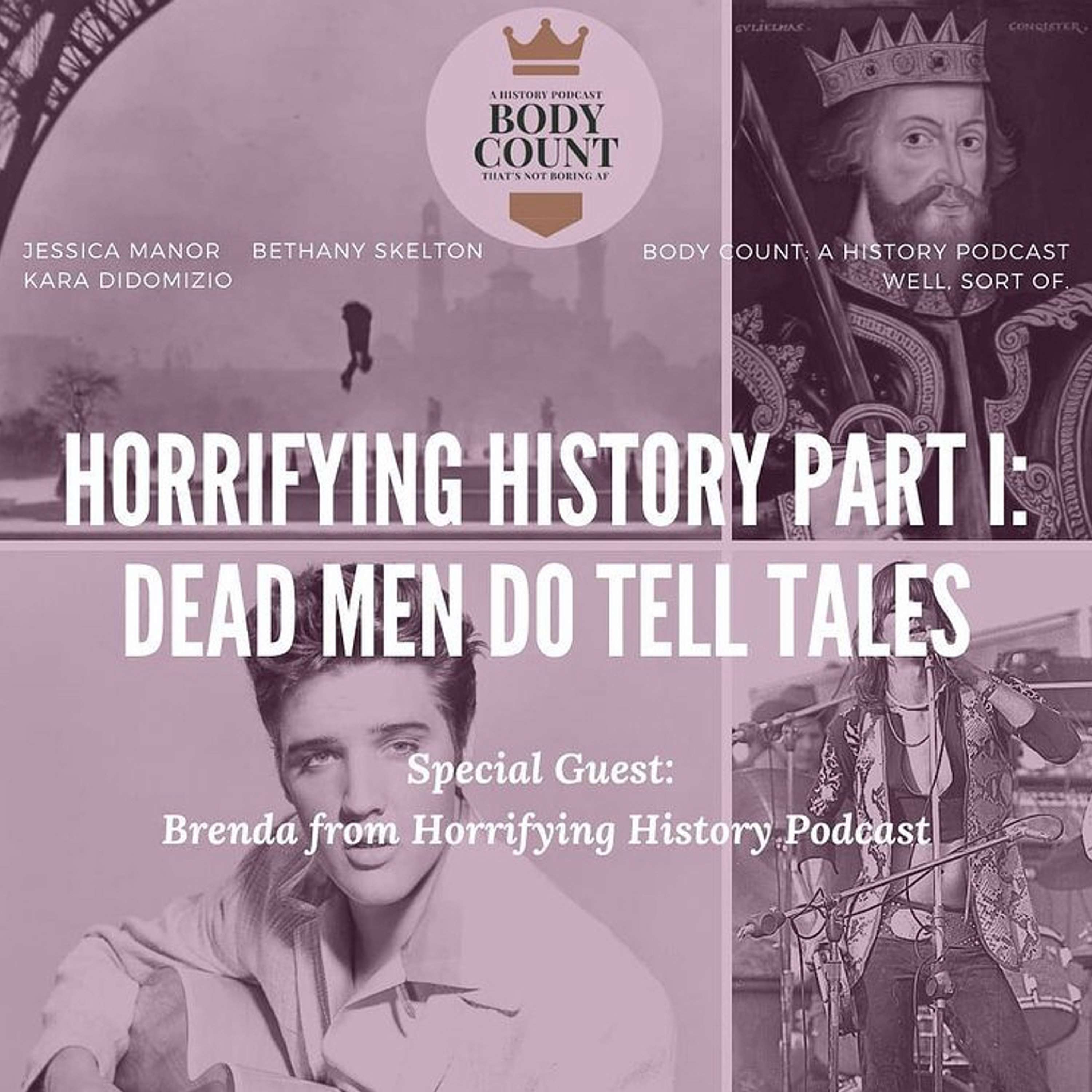 Meet Horrifying History Part I: Dead Men do Tell Tales