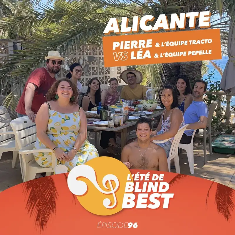 [n°96] L'Été de Blind Best à Alicante, avec Léa, Pierre et les équipes Tracto et Pepelle