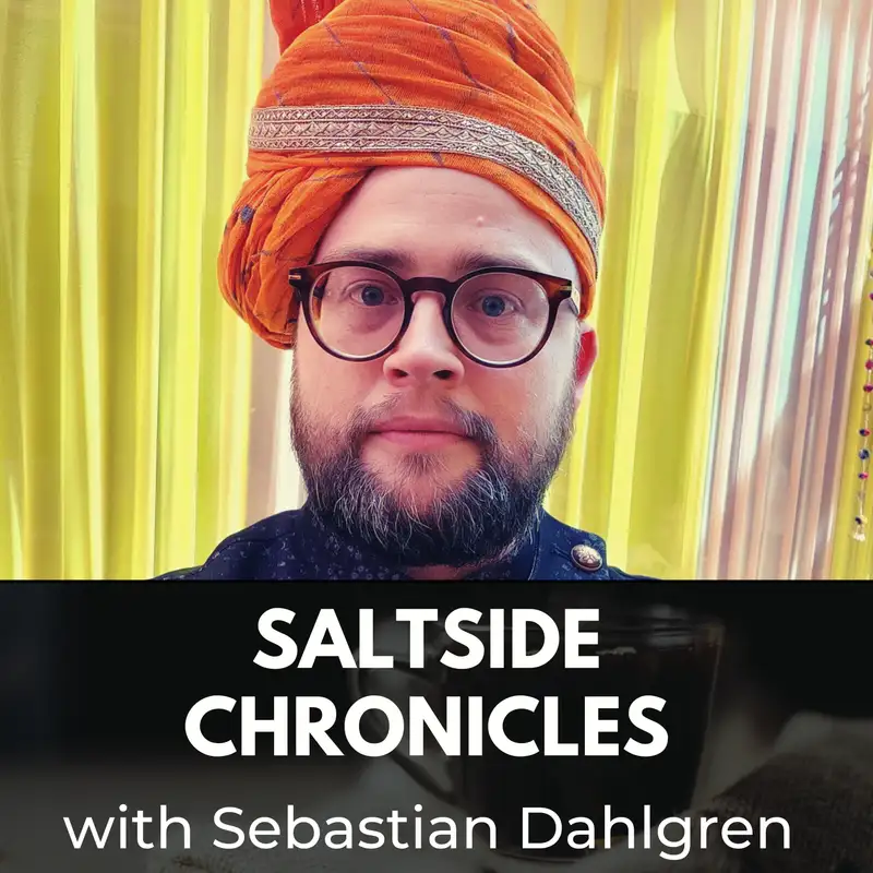 Saltside Chronicles with Sebastian Dahlgren
