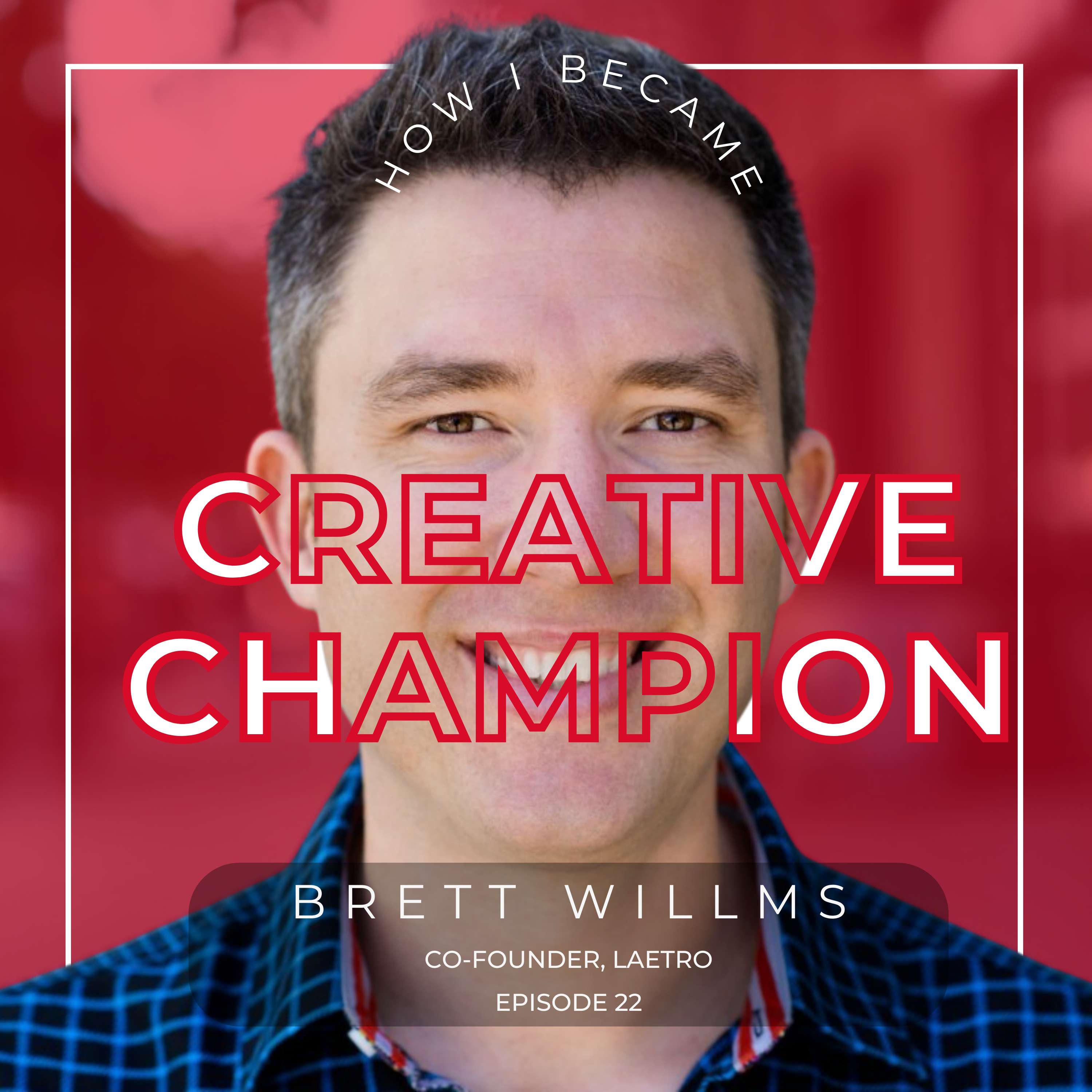 #22 - Brett Willms [Is Pivot a Bad Word?], Serial Inventor, Founder @ Laetro.  thumbnail