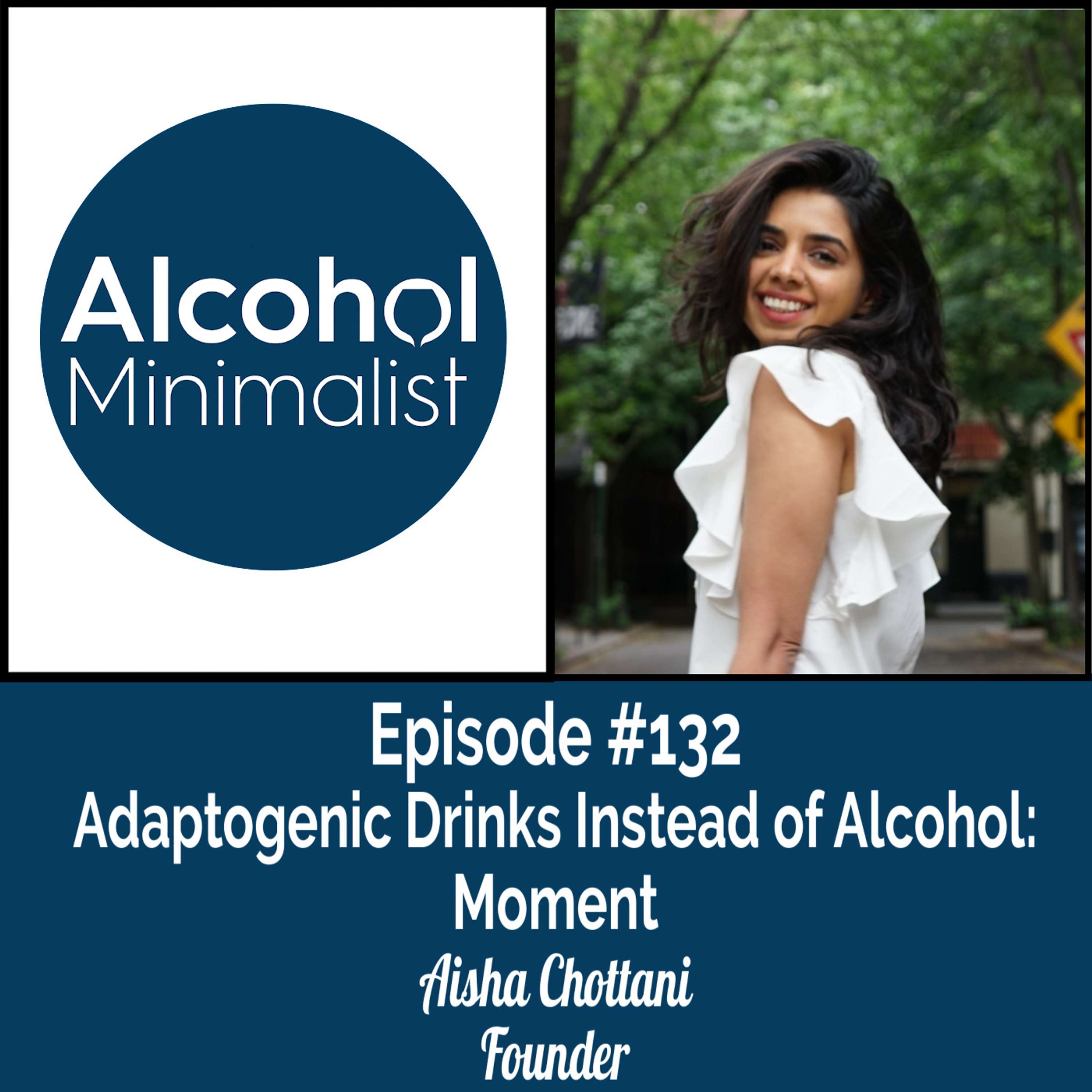 cover of episode Adaptogenic Drinks Instead of Alcohol: Moment with Aisha Chottani