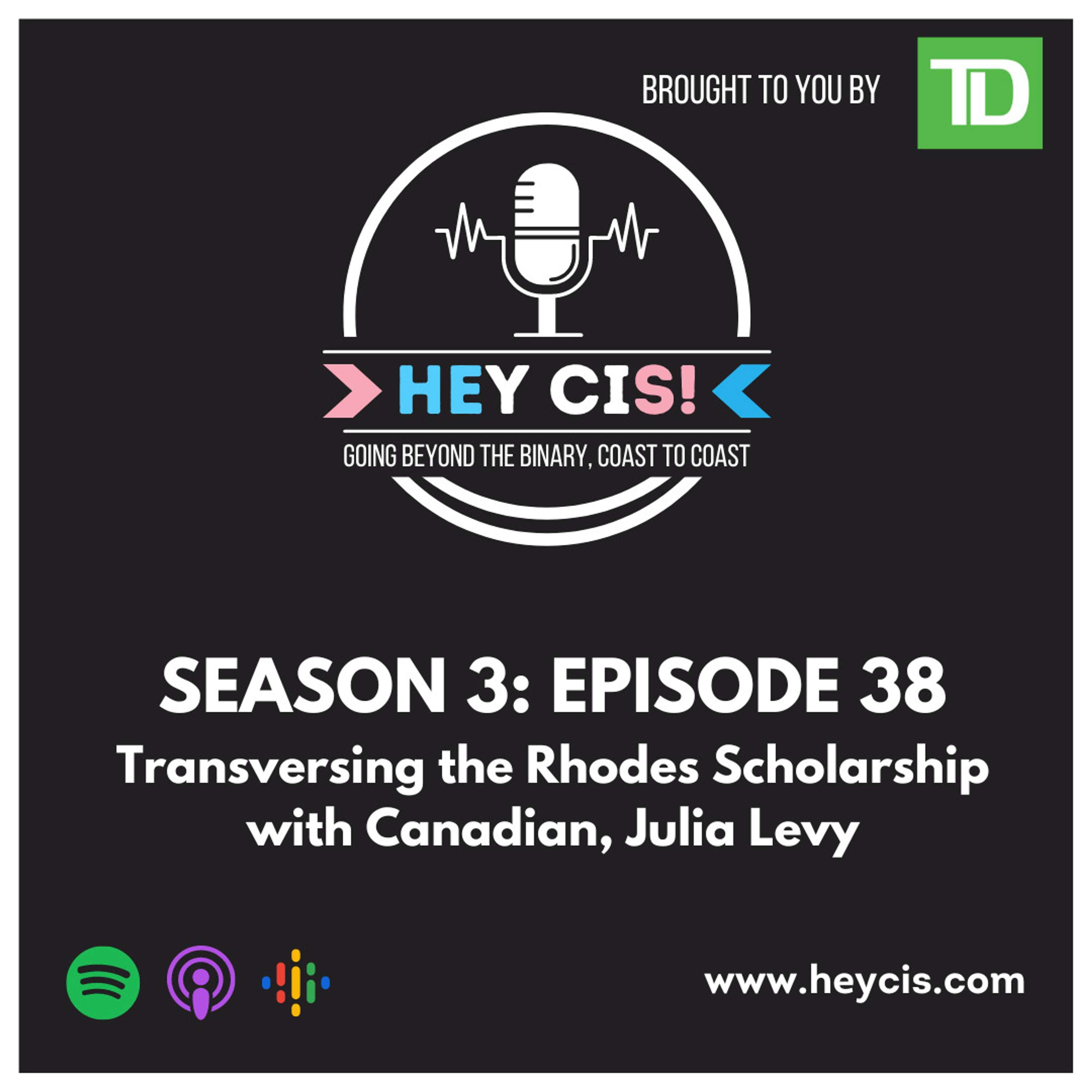 S3: E38: Transversing the Rhodes Scholarship with Canadian Chemist, Julia Levy