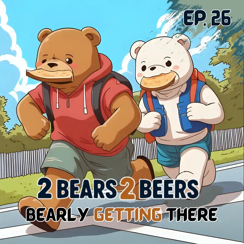 EP 26 | Bearly Getting There