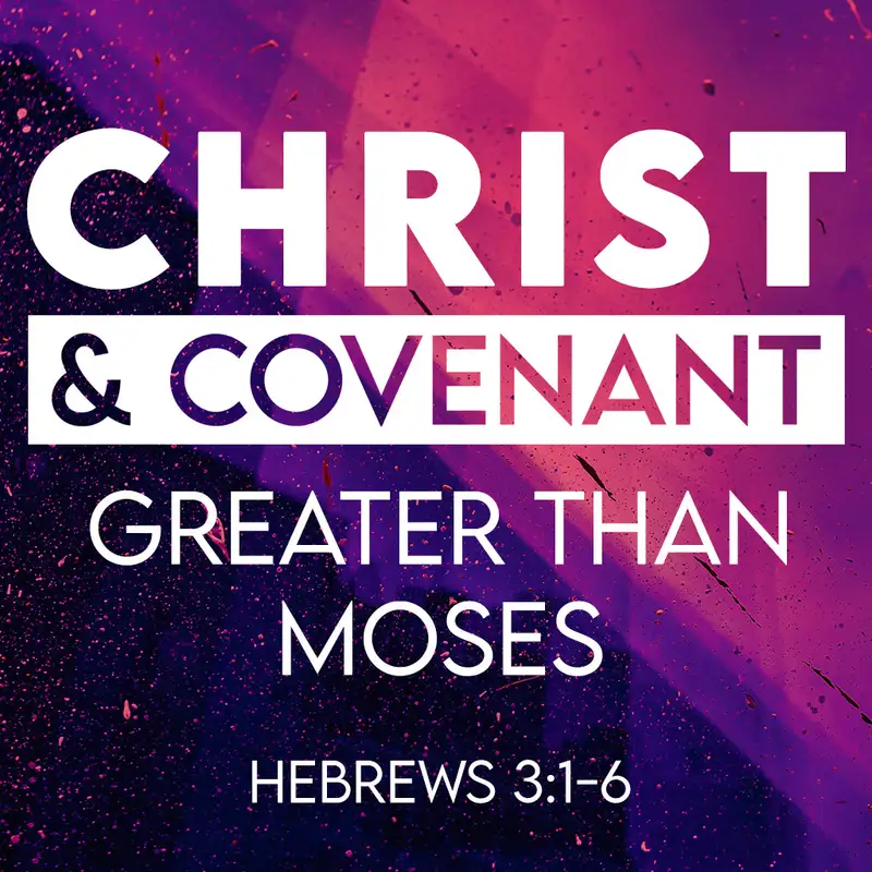 Greater than Moses (Christ & Covenant series #3) 