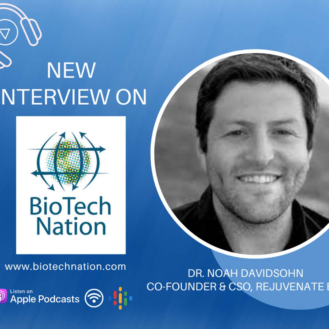 Are Your Genes Failing You??? Dr. Noah Davidsohn, Co-Founder & CSO Rejuvenate Bio