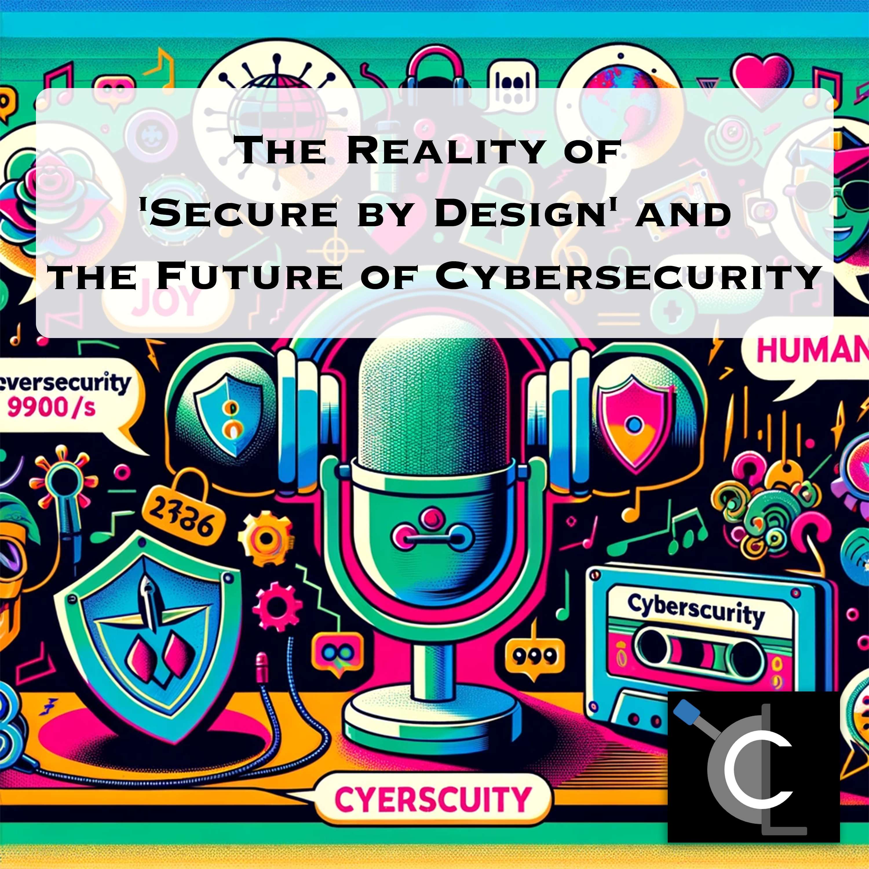 The Reality of 'Secure by Design' and the Future of Cybersecurity