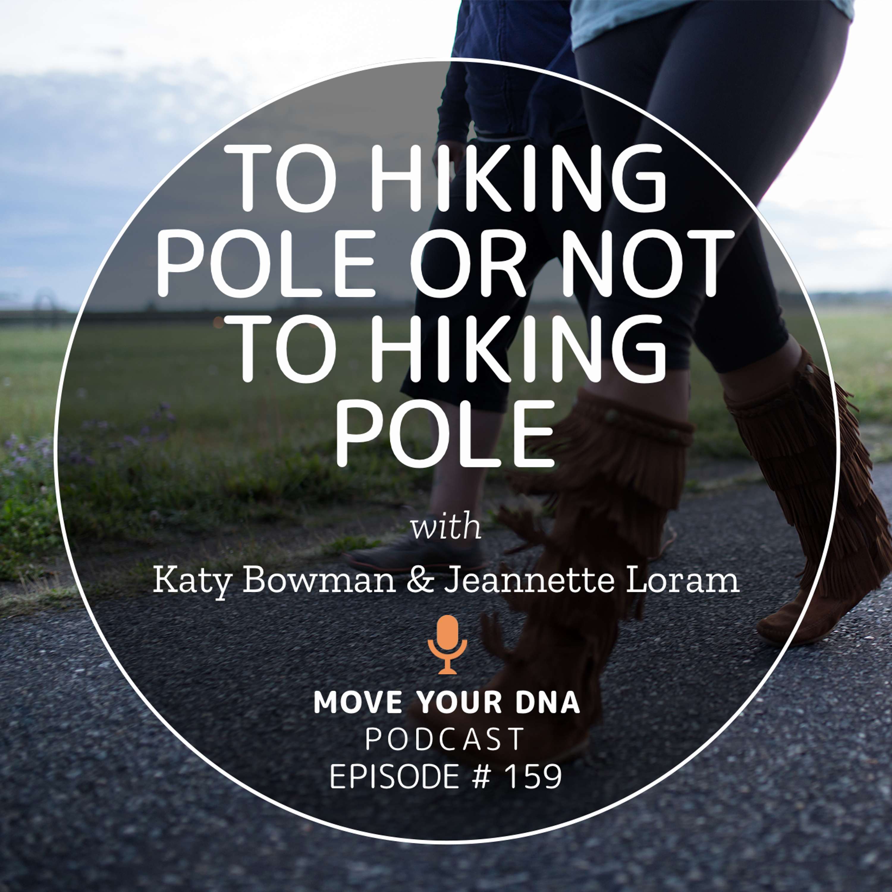 Ep 159: To Hiking Pole or Not to Hiking Pole