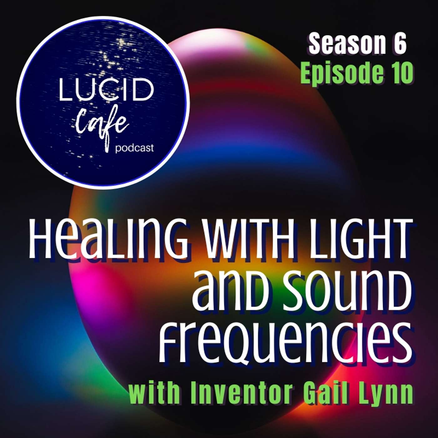 Healing with Light and Sound Frequencies with Inventor Gail Lynn Healing with Light and Sound Frequencies with Inventor Gail Lynn