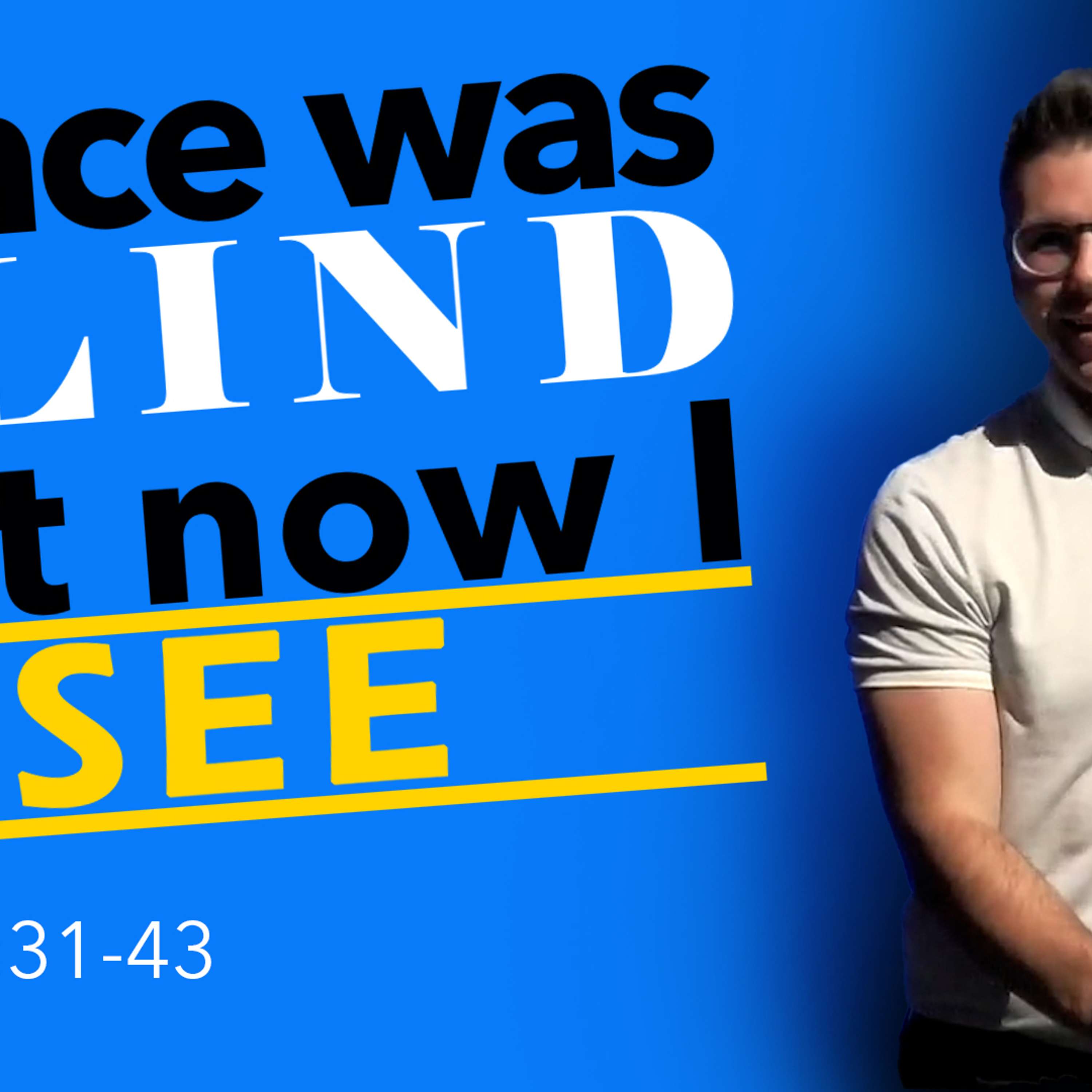 I Once Was Blind, But Now I See