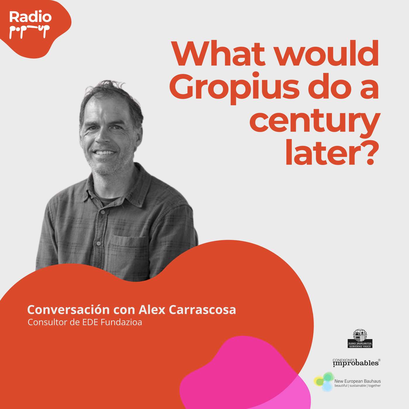 What would Gropius do a century later? - Radio PopUp