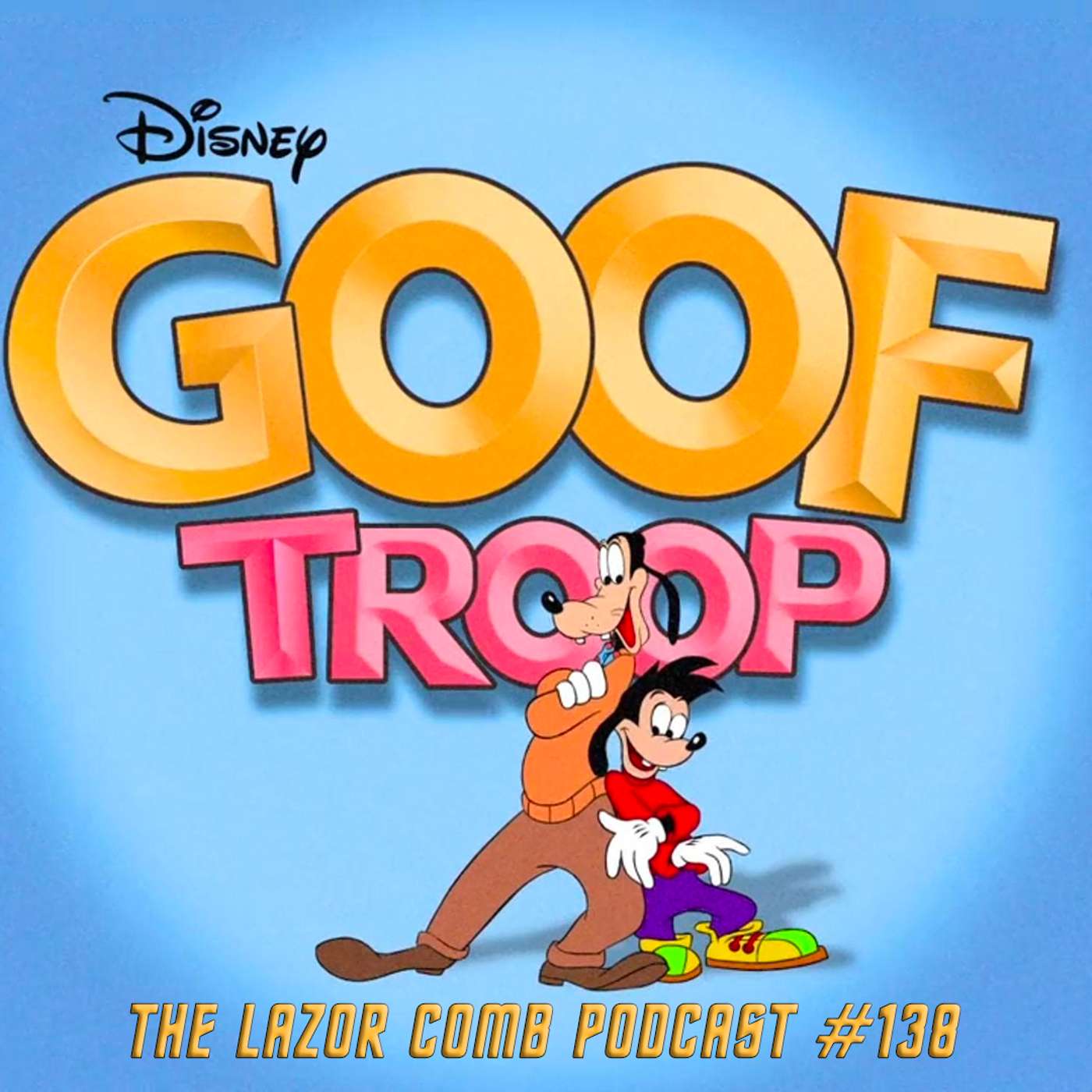 Goof Troop | The Lazor Comb Podcast #138 Goof Troop | The Lazor Comb Podcast #138