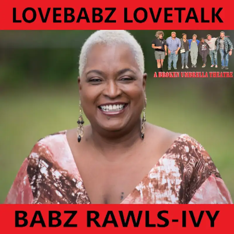 LoveBabz LoveTalk with Babz Rawls-Ivy: A Broken Umbrella Theatre