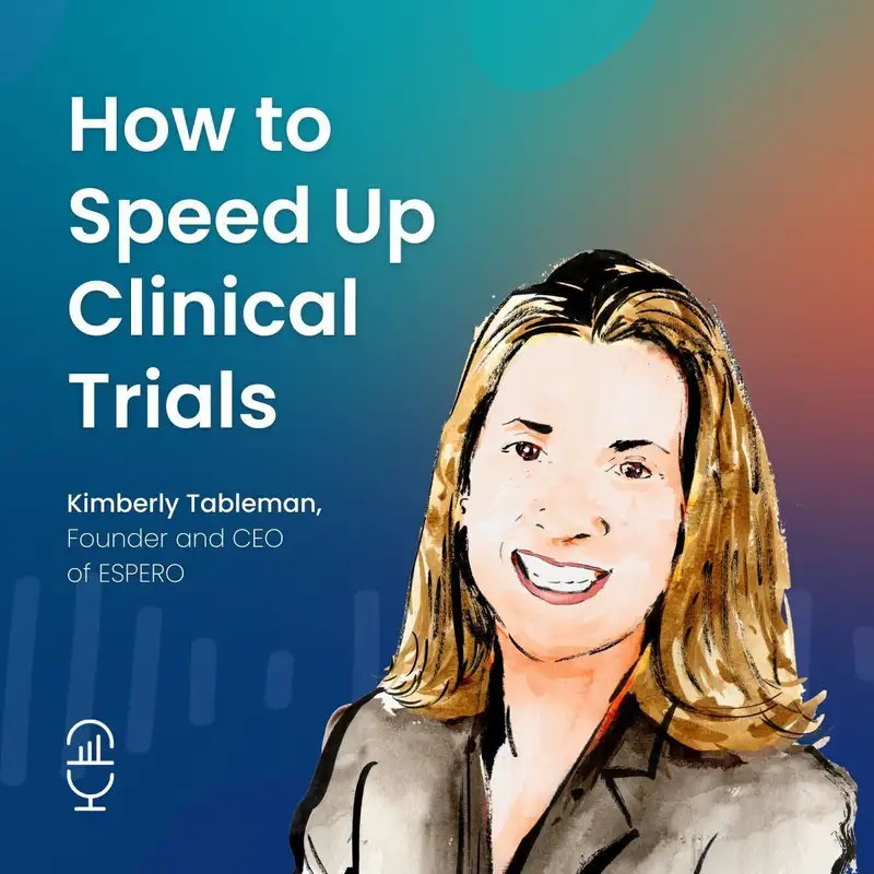 How to Speed Up Clinical Trials with Kimberly Tableman
