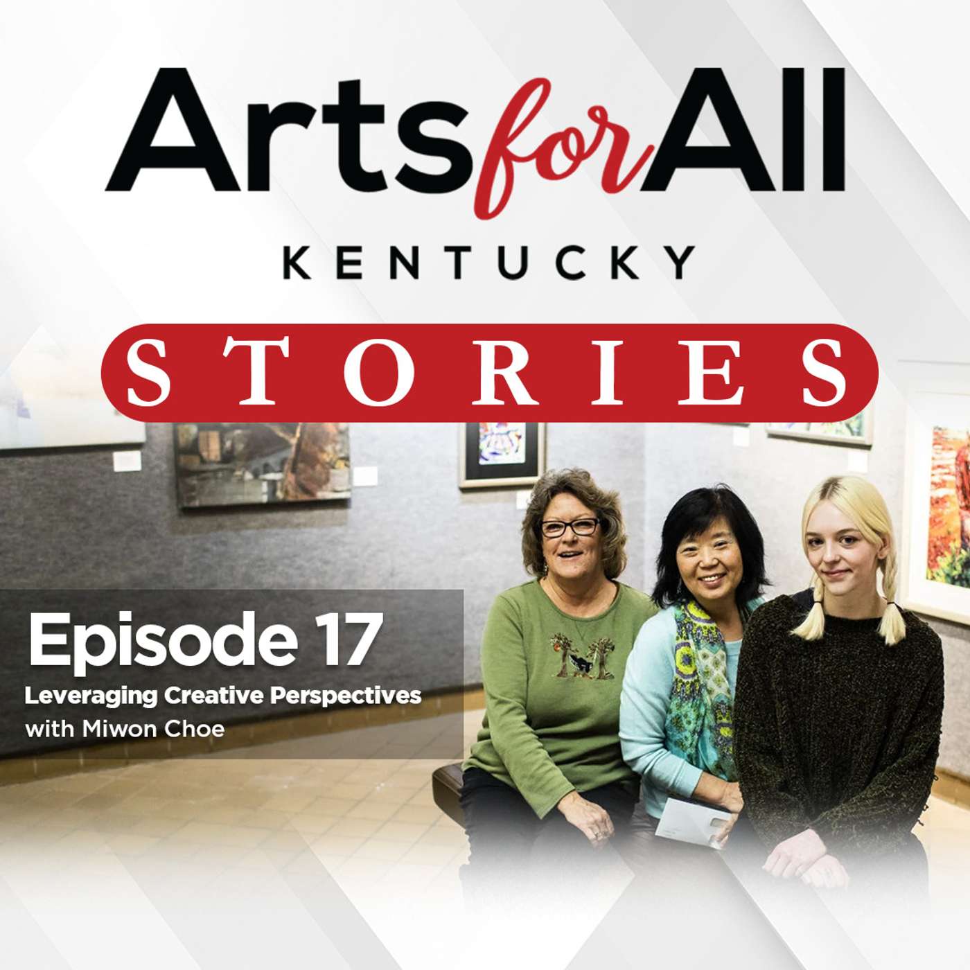 Arts for All KY Stories - Episode 17 - Leveraging Creative Perspectives with Miwon Choe Arts for All KY Stories - Episode 17 - Leveraging Creative Perspectives with Miwon Choe