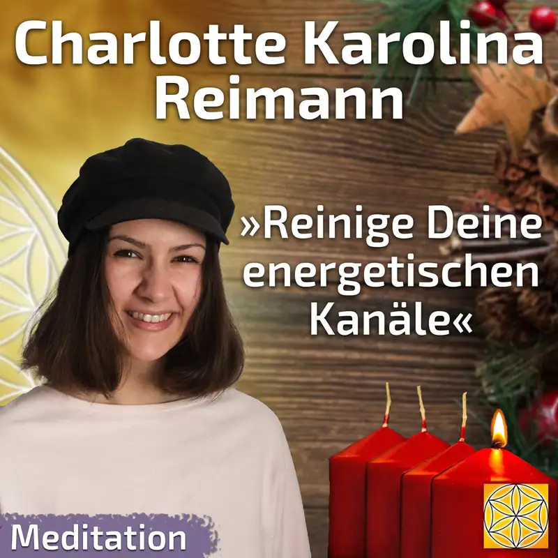 #119 Reinige Deine energetischen Kanäle - Meditation zum 1. Advent - Charlotte Karolina Reimann