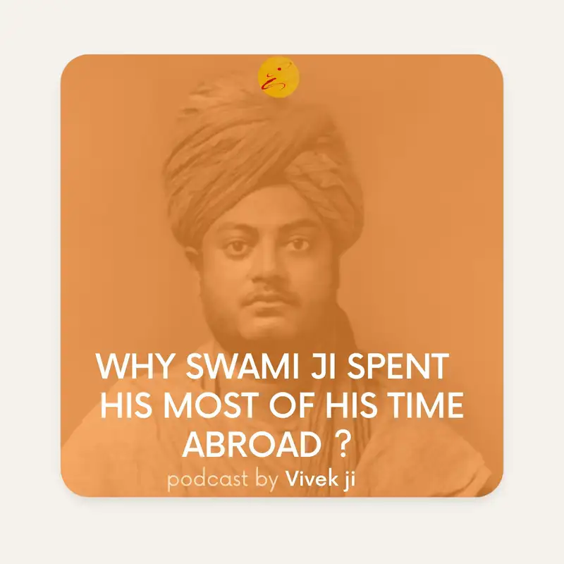 Why Swami Vivekananda spent  his most of his time abroad? by Vivek ji (HINDI)