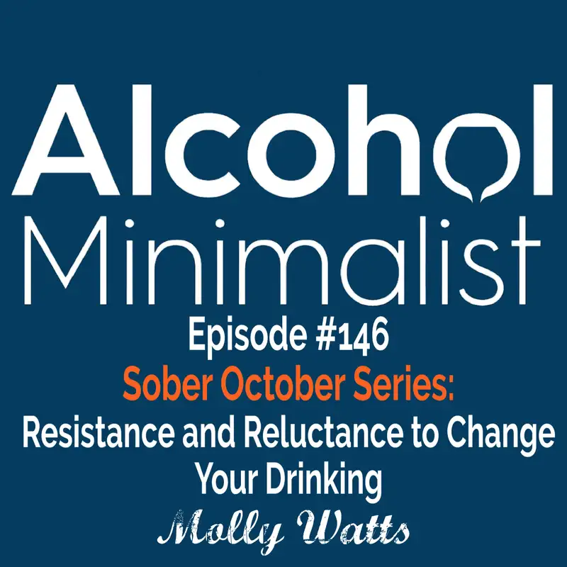 Sober October Series: Resistance and Reluctance to Change Your Drinking
