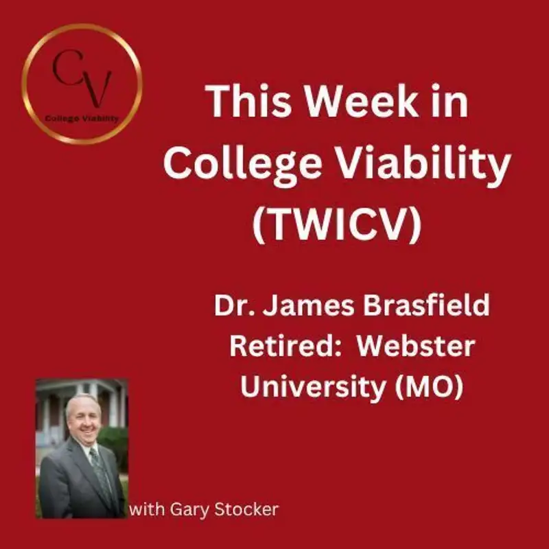 This Week In College Viability (TWICV) Dr. Jim Brasfield on Webster University  (MO)