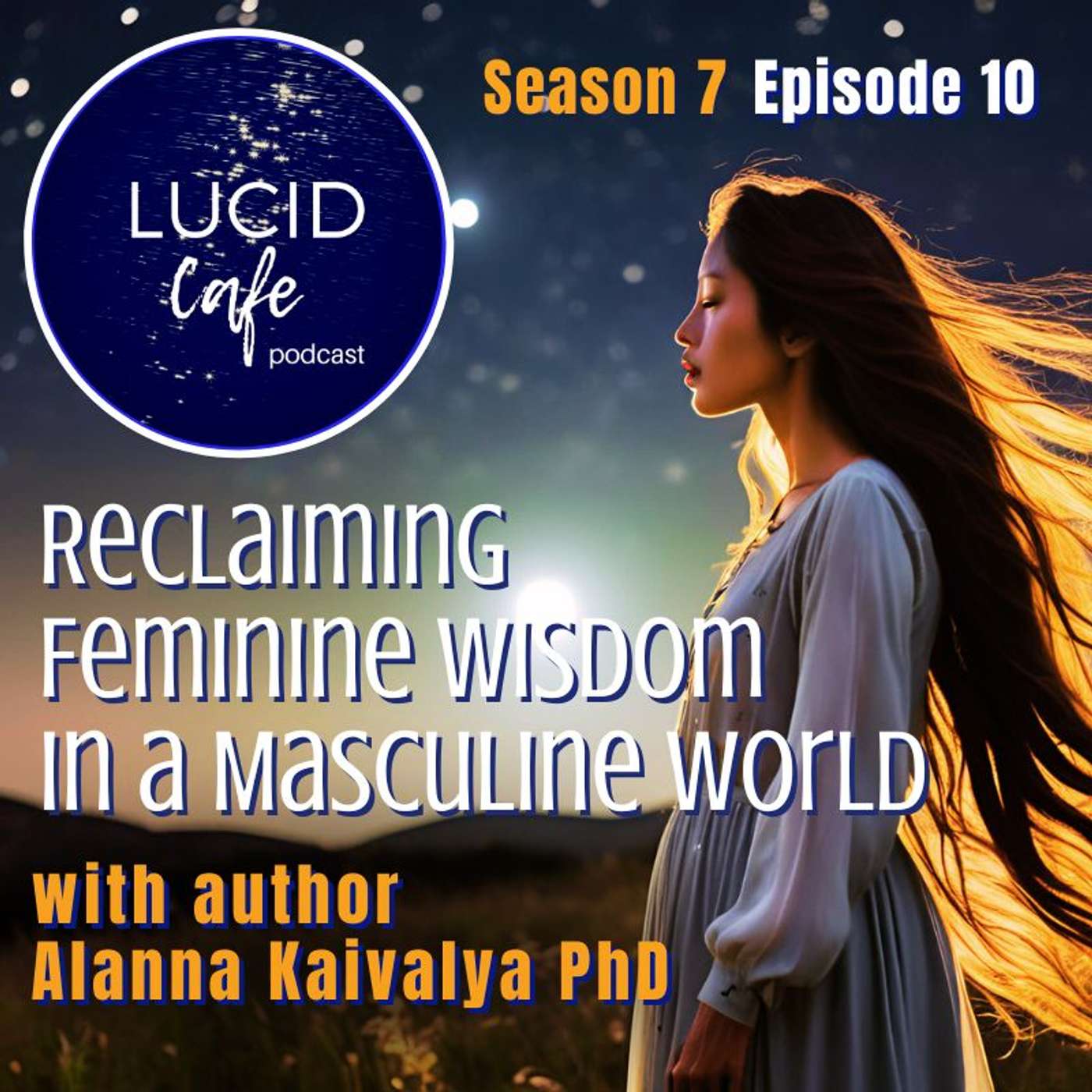Reclaiming Feminine Wisdom in a Masculine World with Author Alanna Kaivalya Reclaiming Feminine Wisdom in a Masculine World with Author Alanna Kaivalya
