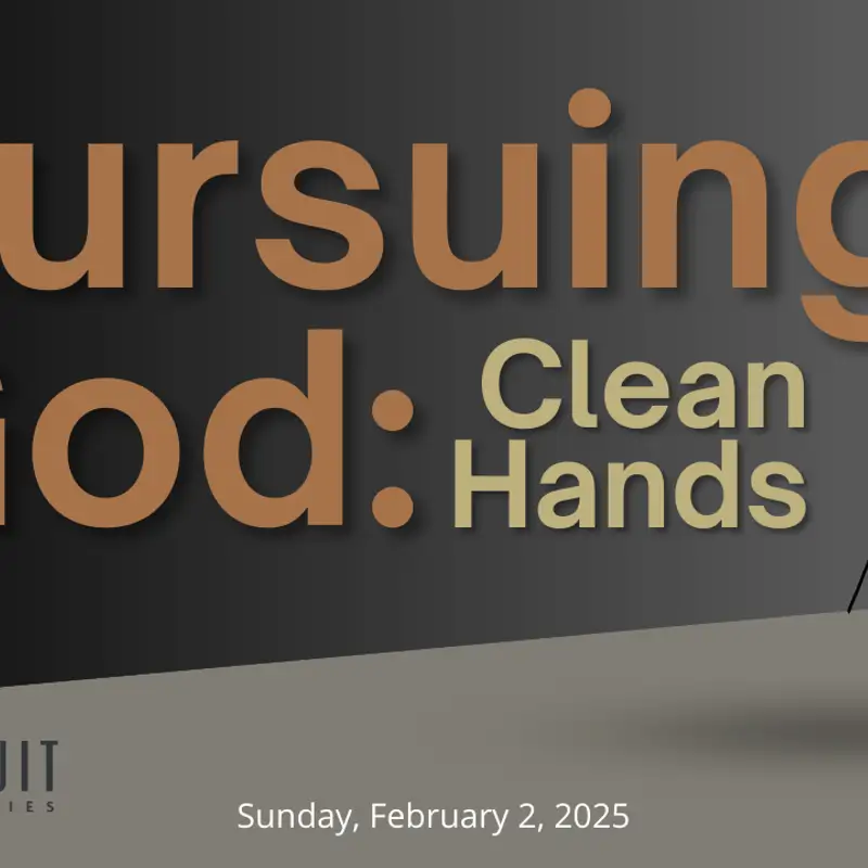 Pursuing God: Clean Hands