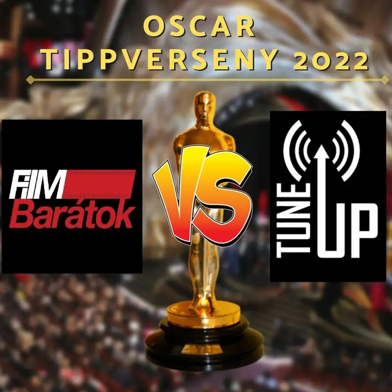 A 2022-es Filmbarátok - Tune Up Oscar tippverseny végeredménye (vendég: freddyD)