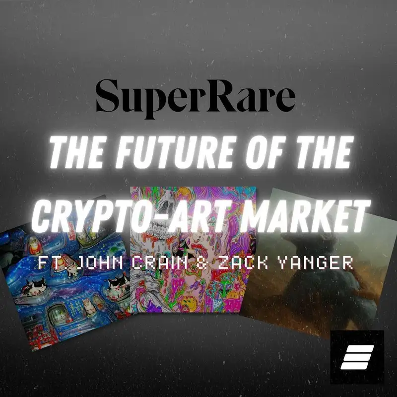 John Crain & Zack Yanger Of SuperRare Labs On RarePass & The CryptoArt Movement, Plus: Ivan Perez Of Howl Labs, The IreneDAO Phenomenon, And More…