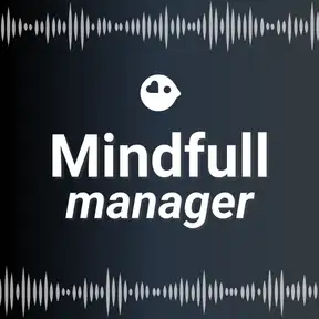 The Mindful Manager: Brief Guided Meditations for Everyday Leadership