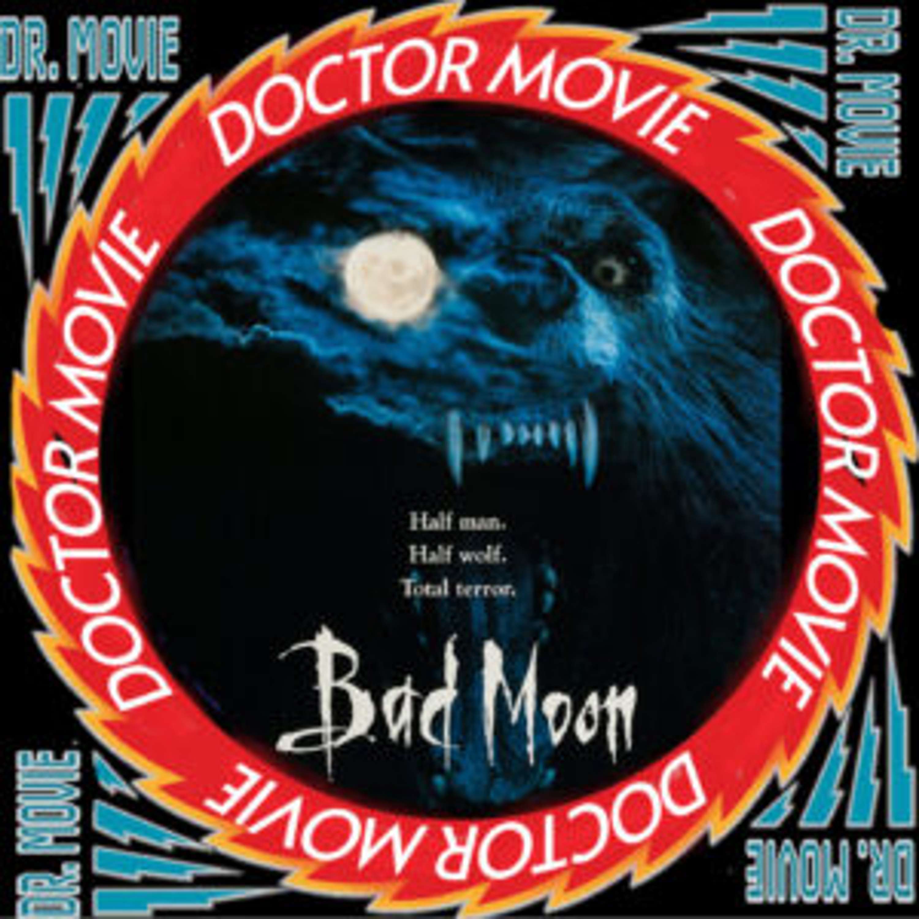 Doctor Movie: Episode 248: Bad Moon - podcast episode cover