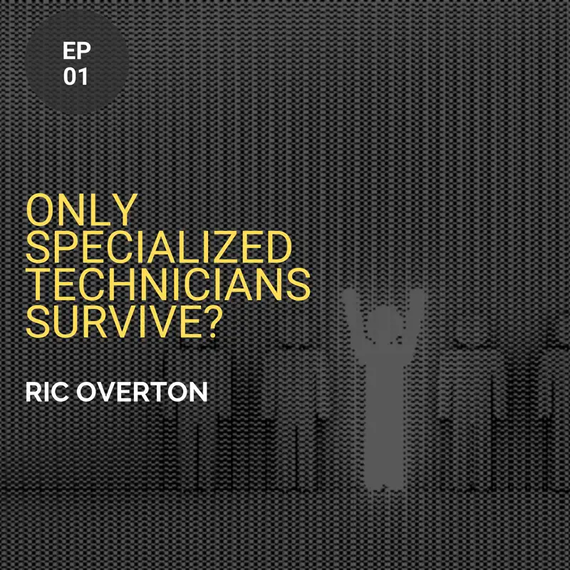 Only Specialized Technicians Survive? w/ Ric Overton