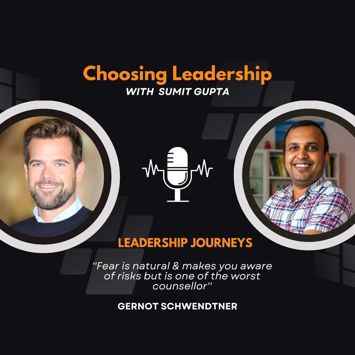 Leadership Journeys [49] - Gernot Schwendtner - ''Fear is natural & makes you aware of risks but is one of the worst counsellor''