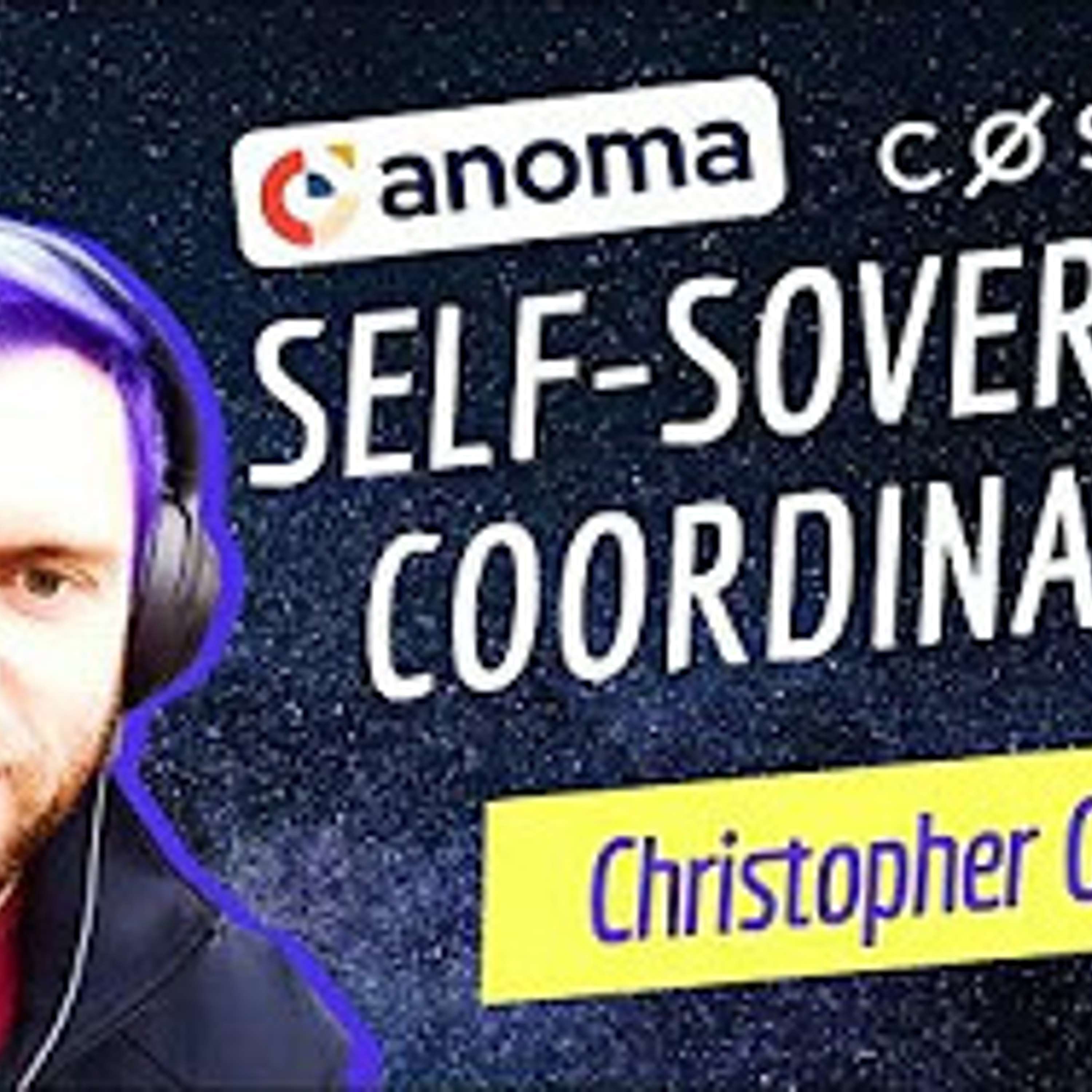 Self-Sovereign Coordination with Christopher Goes of Anoma