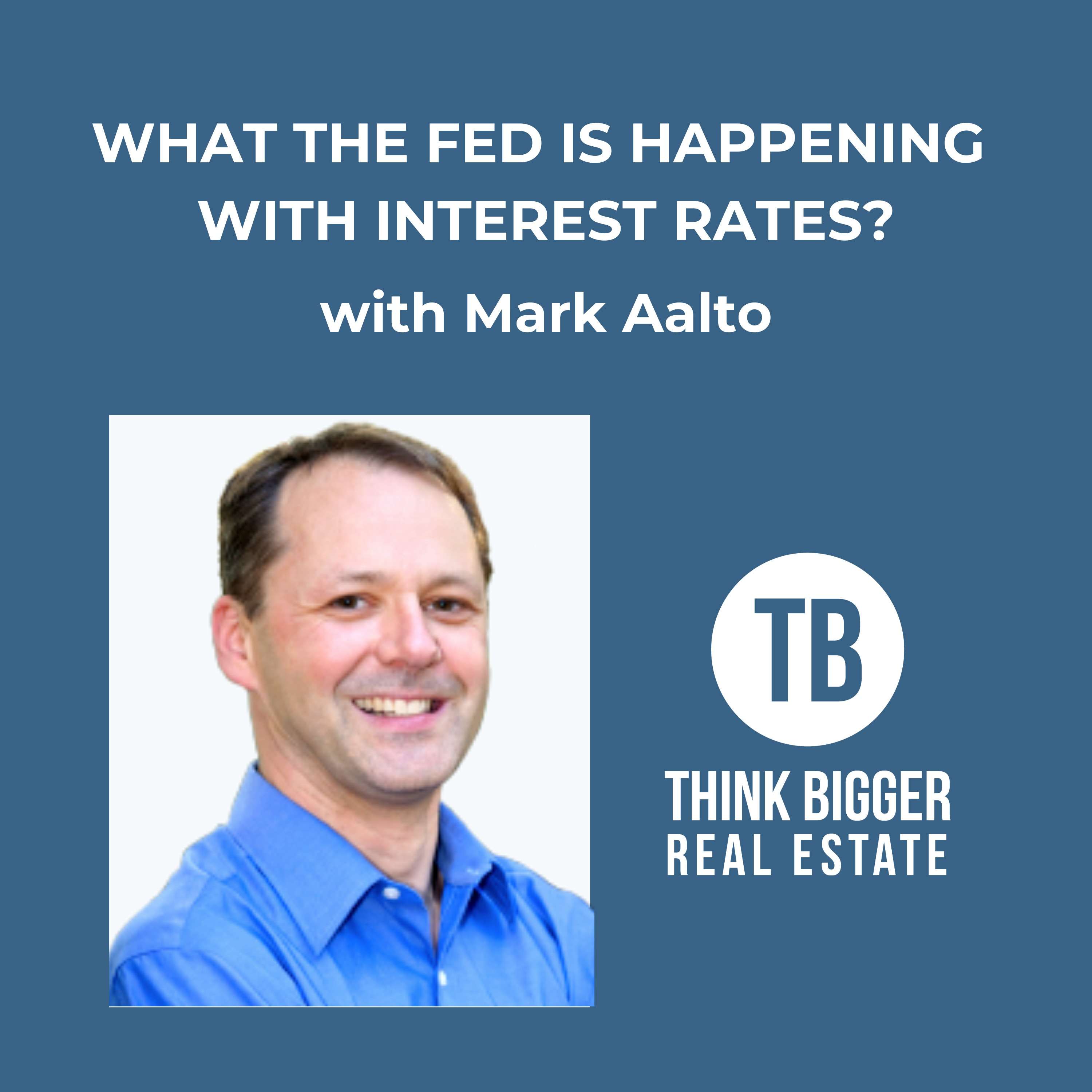 What The Fed is Happening with Interest Rates?! with Mark Aalto