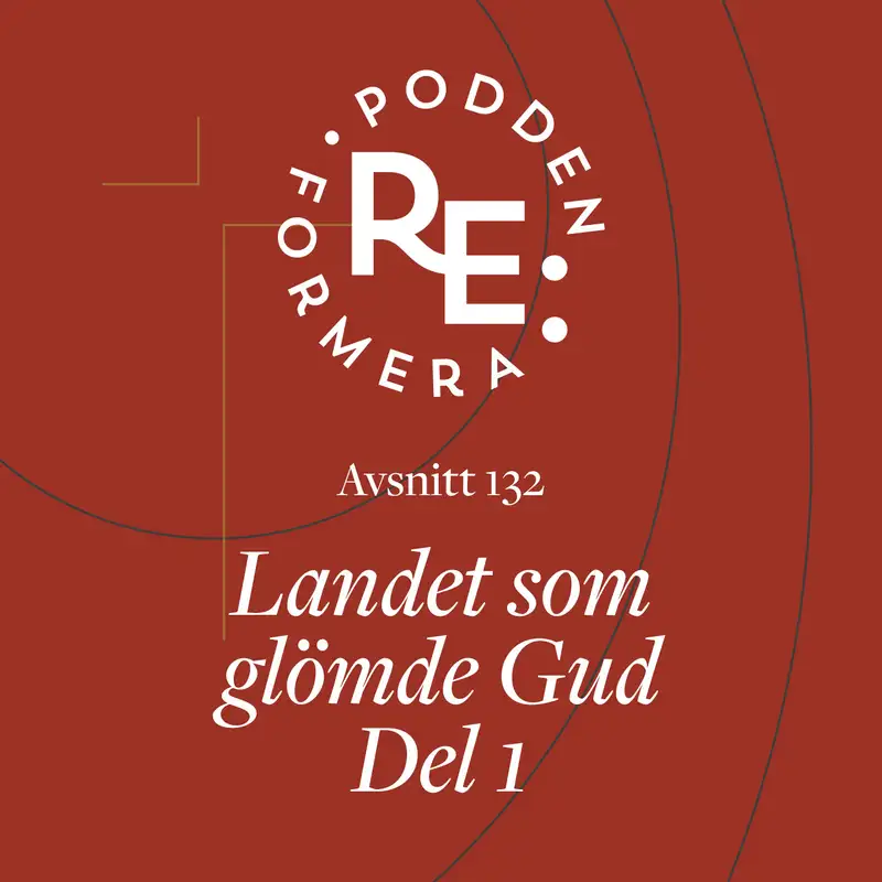 Avsnitt 132 - Landet som glömde Gud del 1