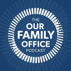 The Our Family Office Podcast