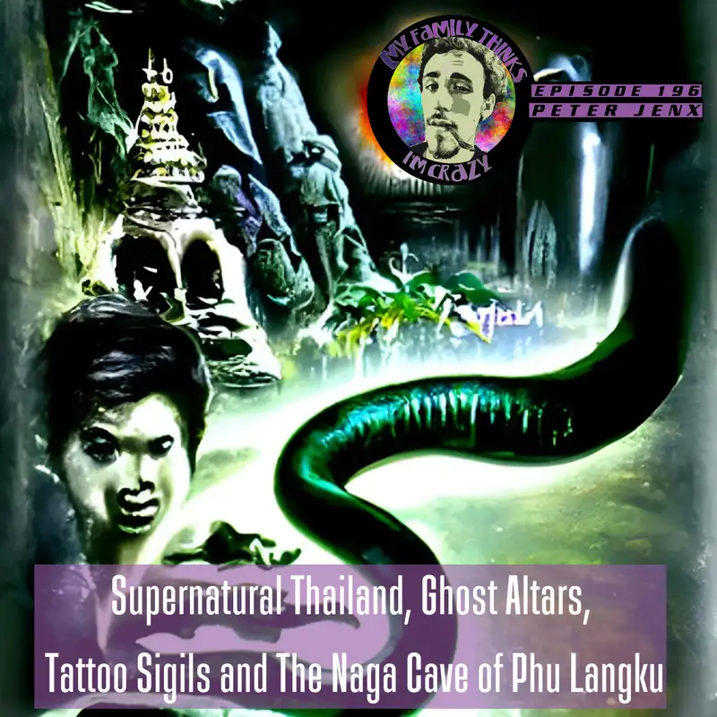 Peter Jenx | Occult Thailand, Ghost Altars, Tattoo Sigils, Magic Muay Thai and The Naga Cave of Phu Langku