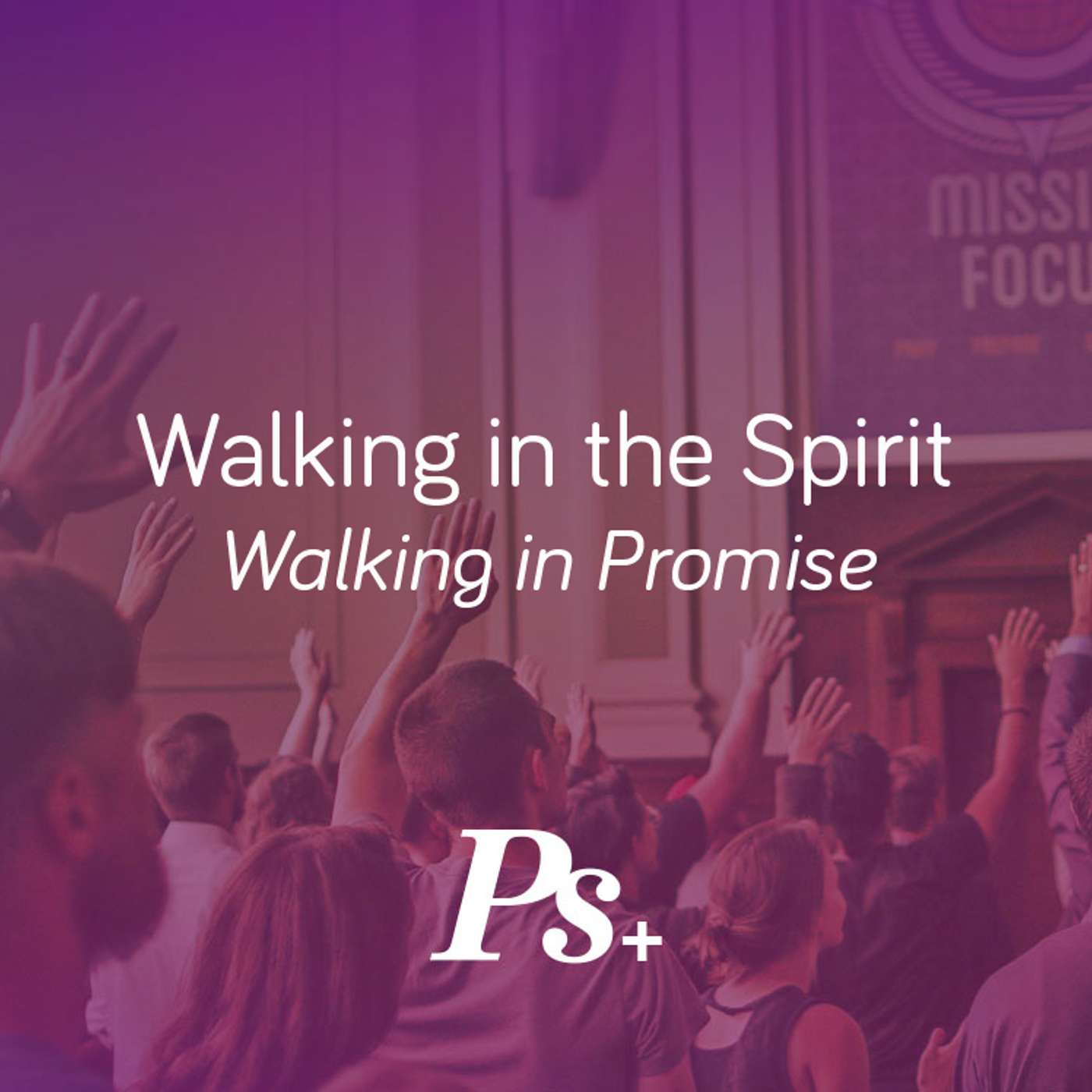 Walking in the Spirit – Walking in Promise