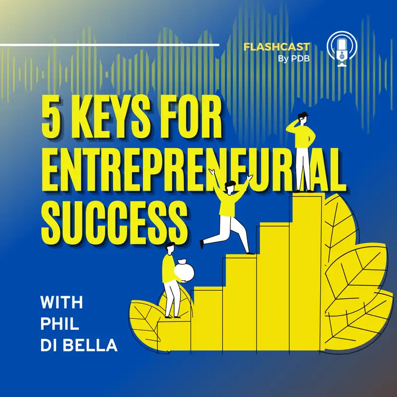 5 Key Principles for Entrepreneurial Success: Insights from Phil Di Bella