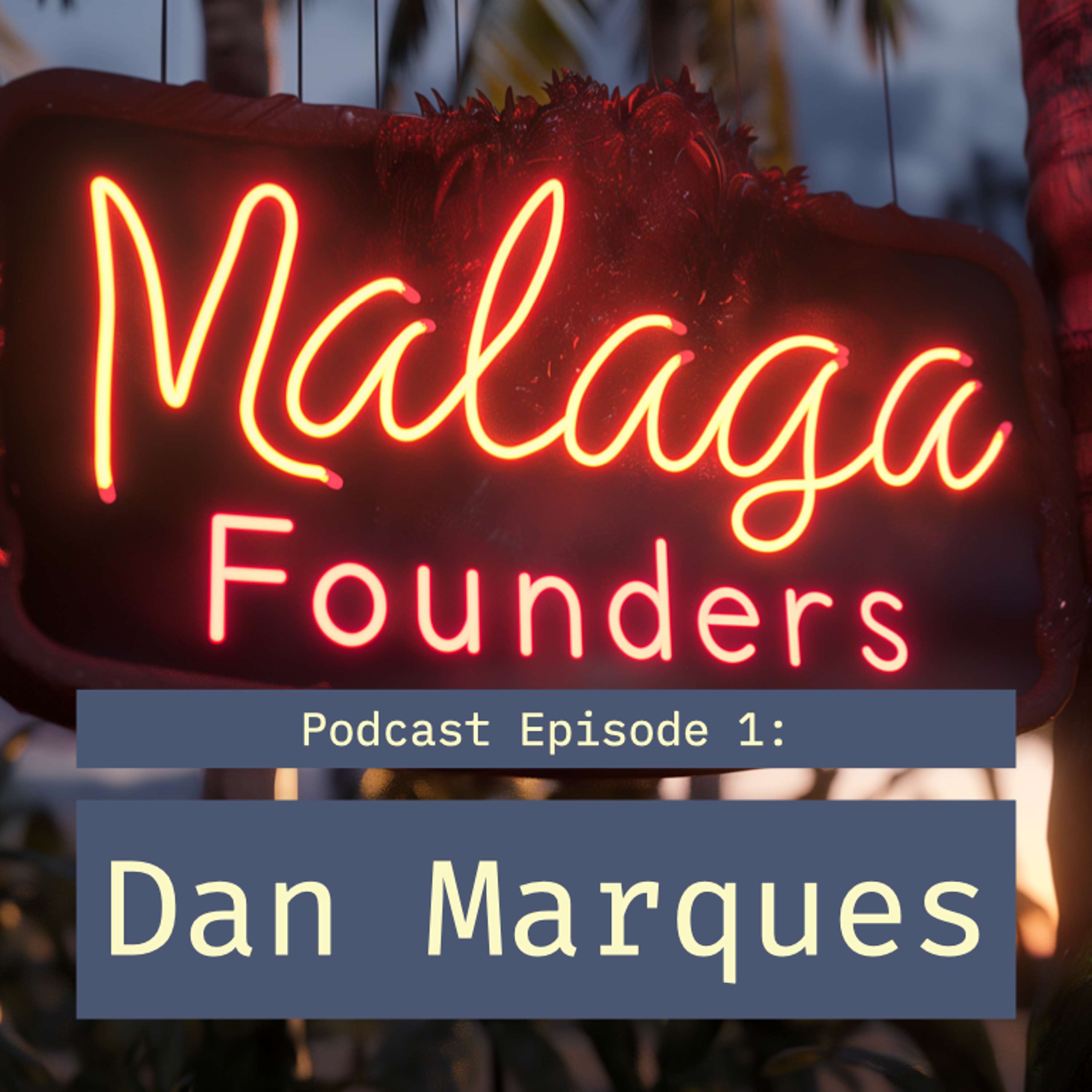 Ep. 1: Dan Marques of MalagaStartups.com