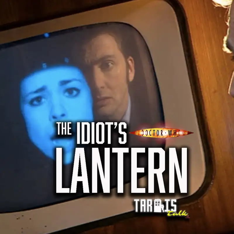  The Idiot's Lantern: Tardis Talk Episode 25 