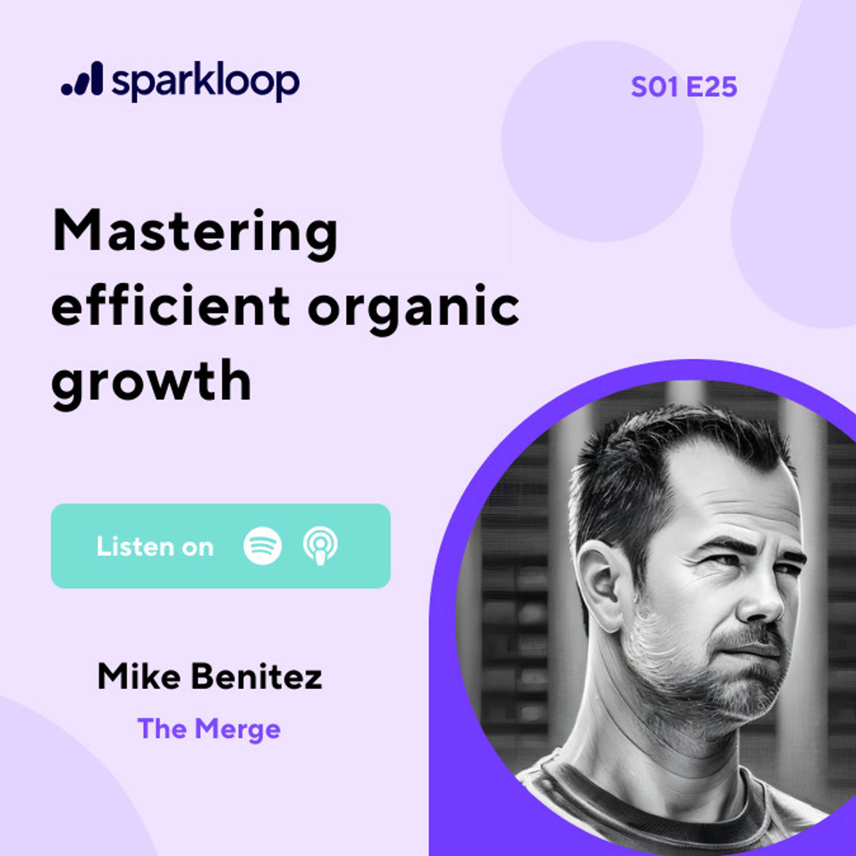 Mastering efficient organic growth — with Mike Benitez of The Merge