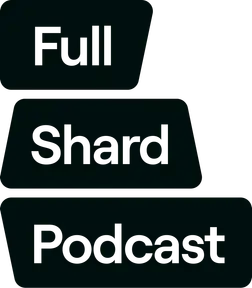 Full Shard Podcast