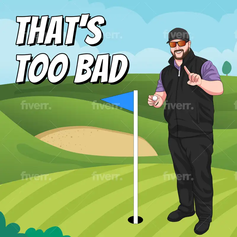 That's Too Bad - Episode 004 - Masters Hangover