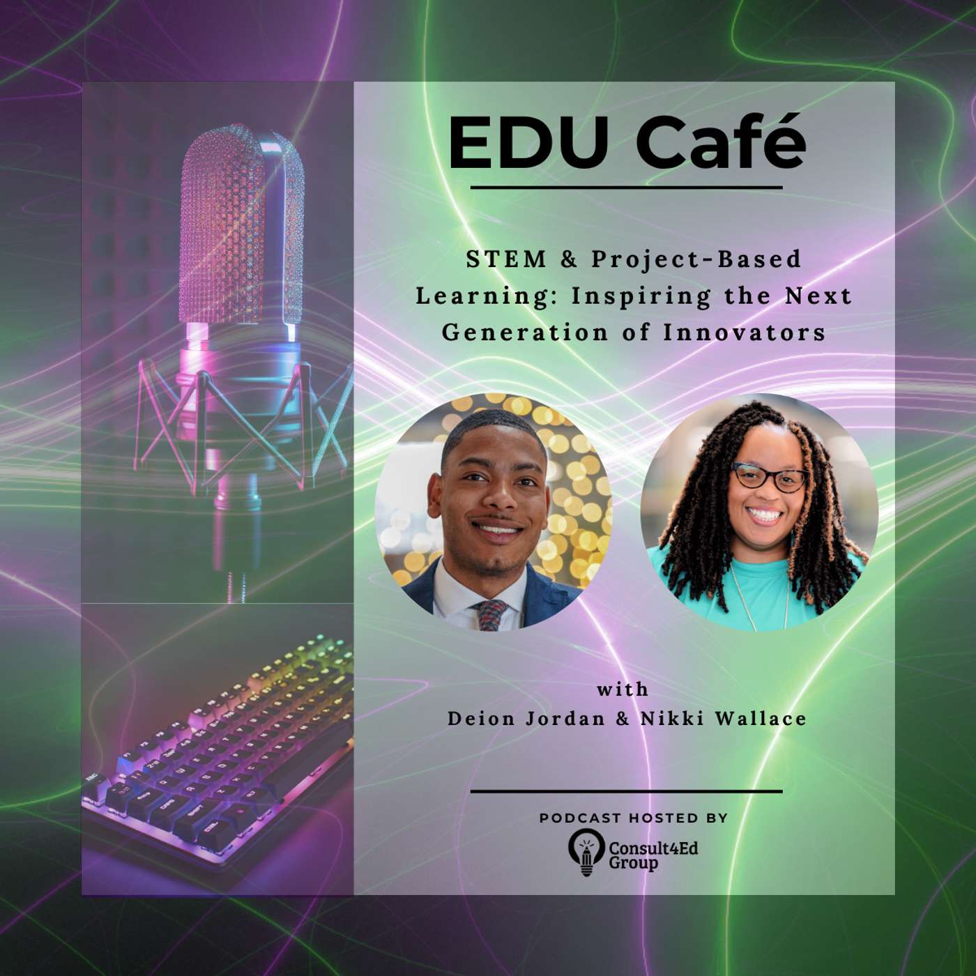STEM & Project-Based Learning: Inspiring the Next Generation of Innovators with Deion Jordan & Nikki Wallace